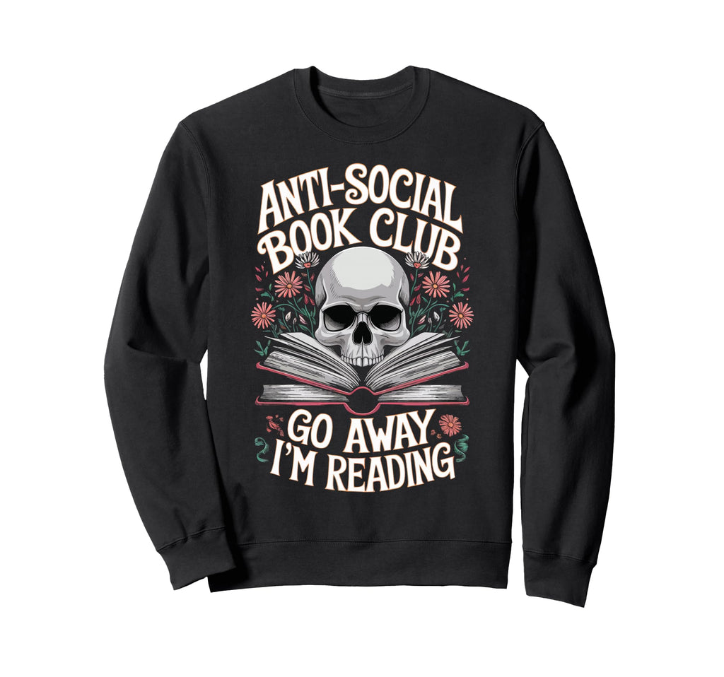 Anti Social Book Club Go Away Sweatshirt - Casual Everyday Wear for Adults - T-Shirt, Sweatshirt, Hoodie