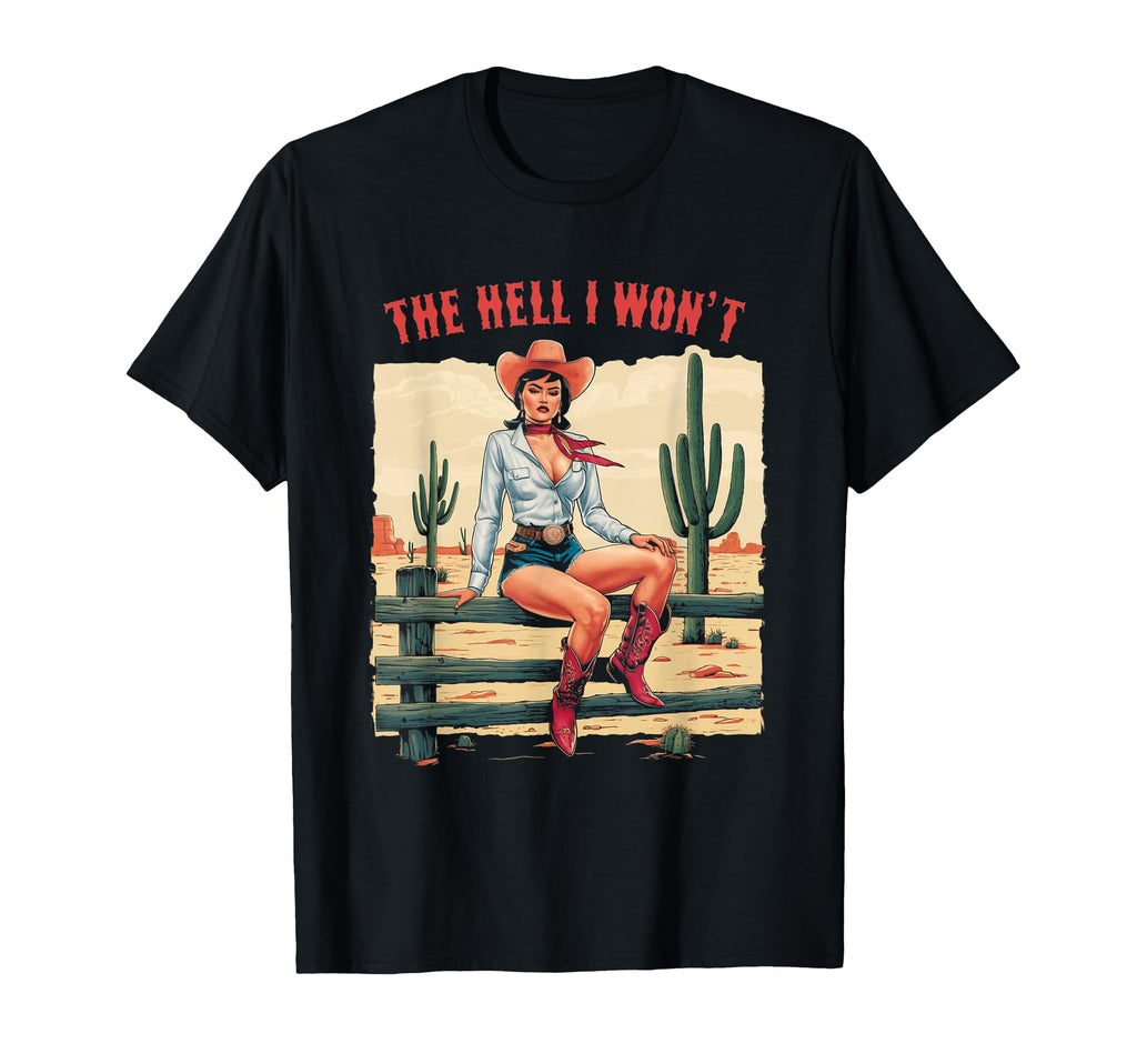 Womens Cowgirl Hell I Wont Western T-Shirt - Trendy Graphic Men Women - T-Shirt, Sweatshirt, Hoodie