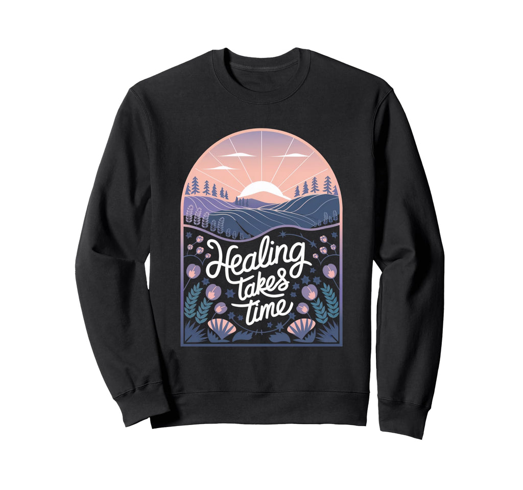 Healing Takes Time Mental Health Sweatshirt - Unique Graphic for Adults - T-Shirt, Sweatshirt, Hoodie