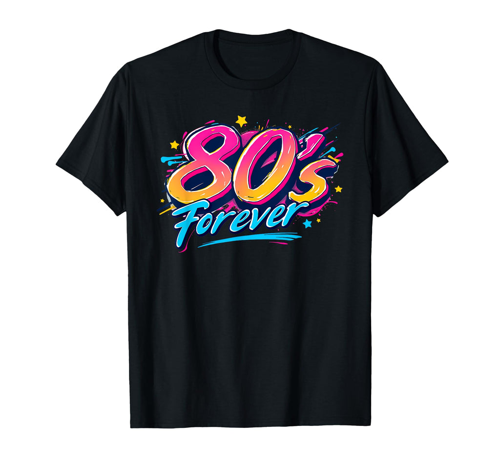 80S Forever T-Shirt - Trendy Graphic Men Women - T-Shirt, Sweatshirt, Hoodie