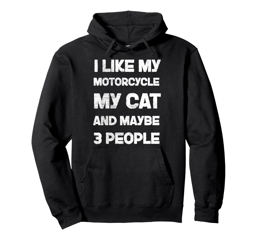 I Like My Motorcycle My Dog Maybe 3 People Hoodie - Graphic Print Unisex - T-Shirt, Sweatshirt, Hoodie