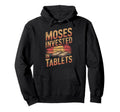 Moses Invested Tablets Funny Religious Hoodie - Streetwear Style Men Women - T-Shirt, Sweatshirt, Hoodie