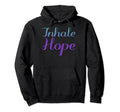Inhale Hope Mental Health Awareness Hoodie - Fun Novelty Design Unisex - T-Shirt, Sweatshirt, Hoodie