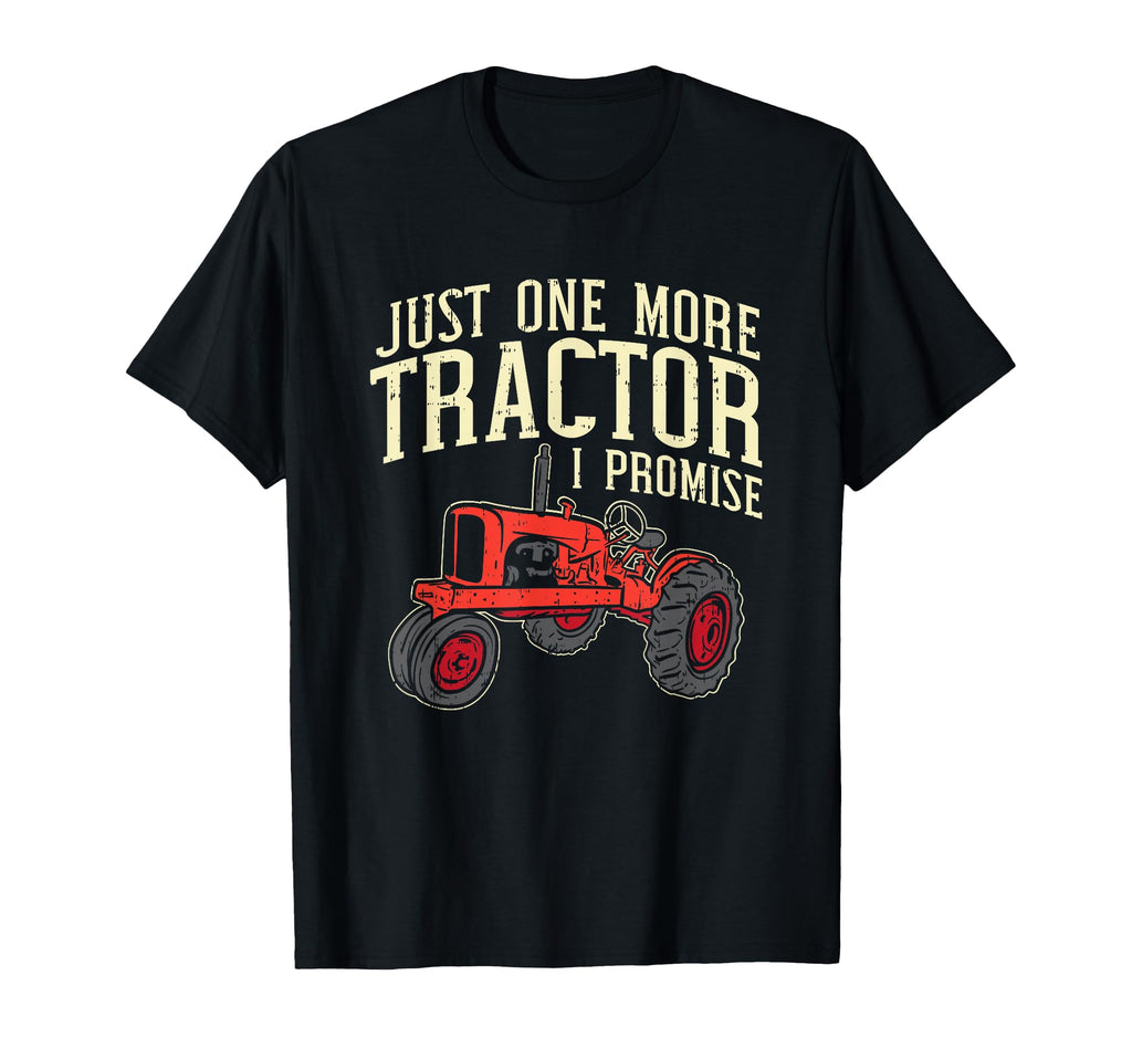 Just One More Tractor I Promise T-Shirt - Streetwear Style for Adults - T-Shirt, Sweatshirt, Hoodie