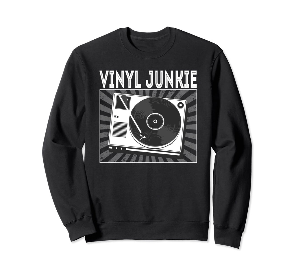 Vinyl Junkie Vinyl Record Player Sweatshirt - Custom Art Print Unisex - T-Shirt, Sweatshirt, Hoodie