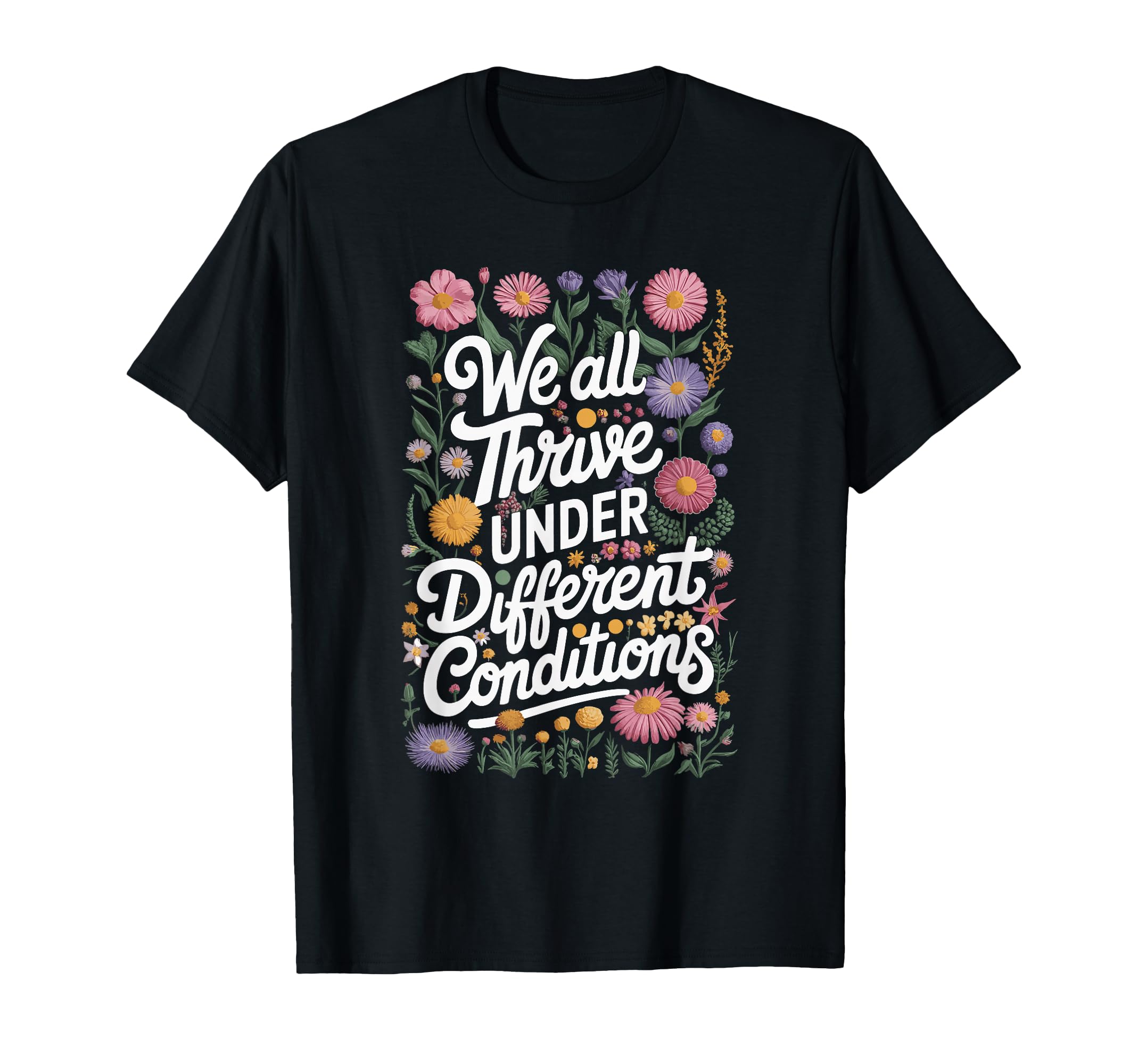 We All Thrive Under Different T-Shirt - Aesthetic Graphic Men Women - T-Shirt, Sweatshirt, Hoodie