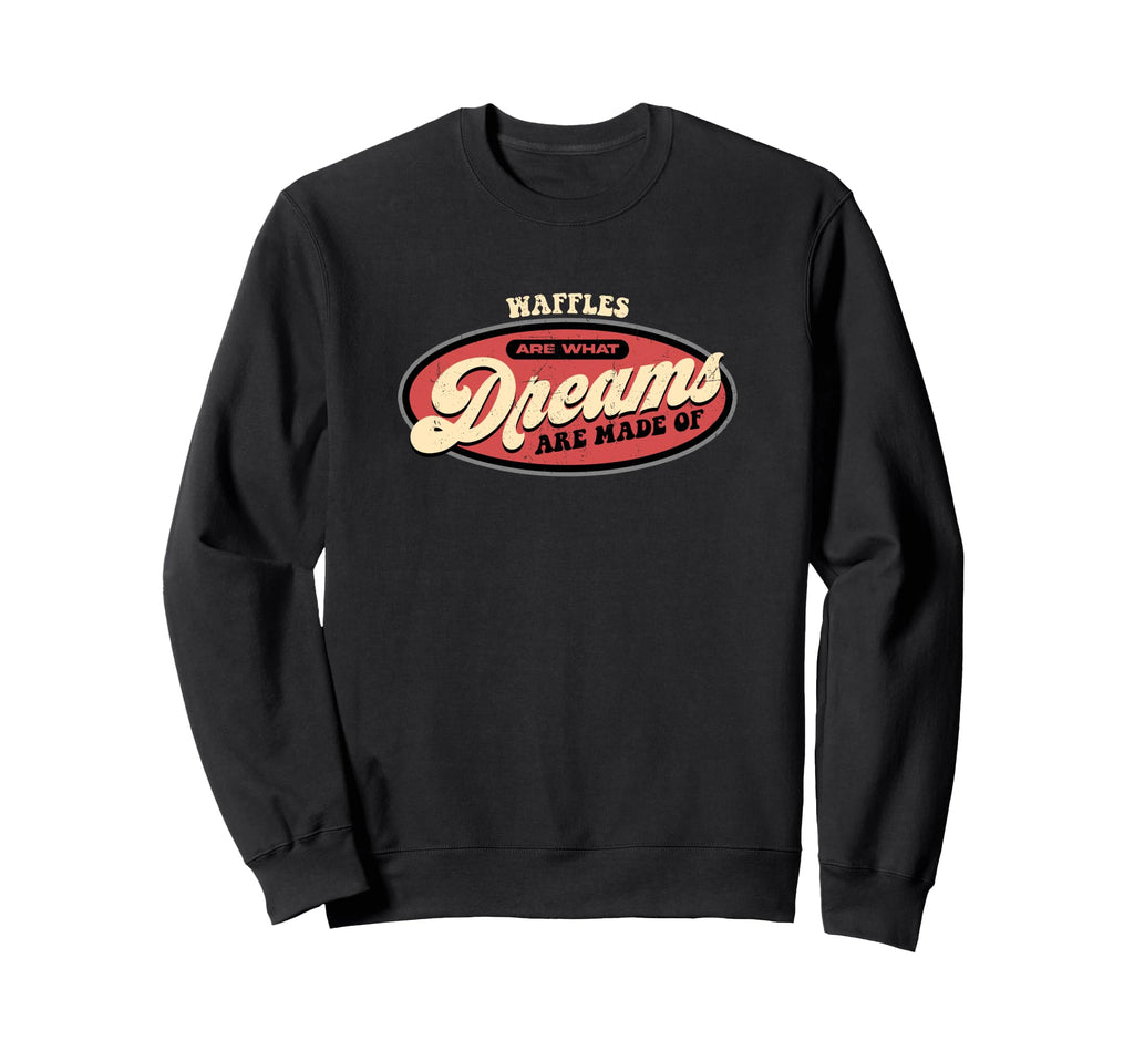 Waffles Dreams Breakfast Typography Sweatshirt - Novelty Apparel Unisex - T-Shirt, Sweatshirt, Hoodie
