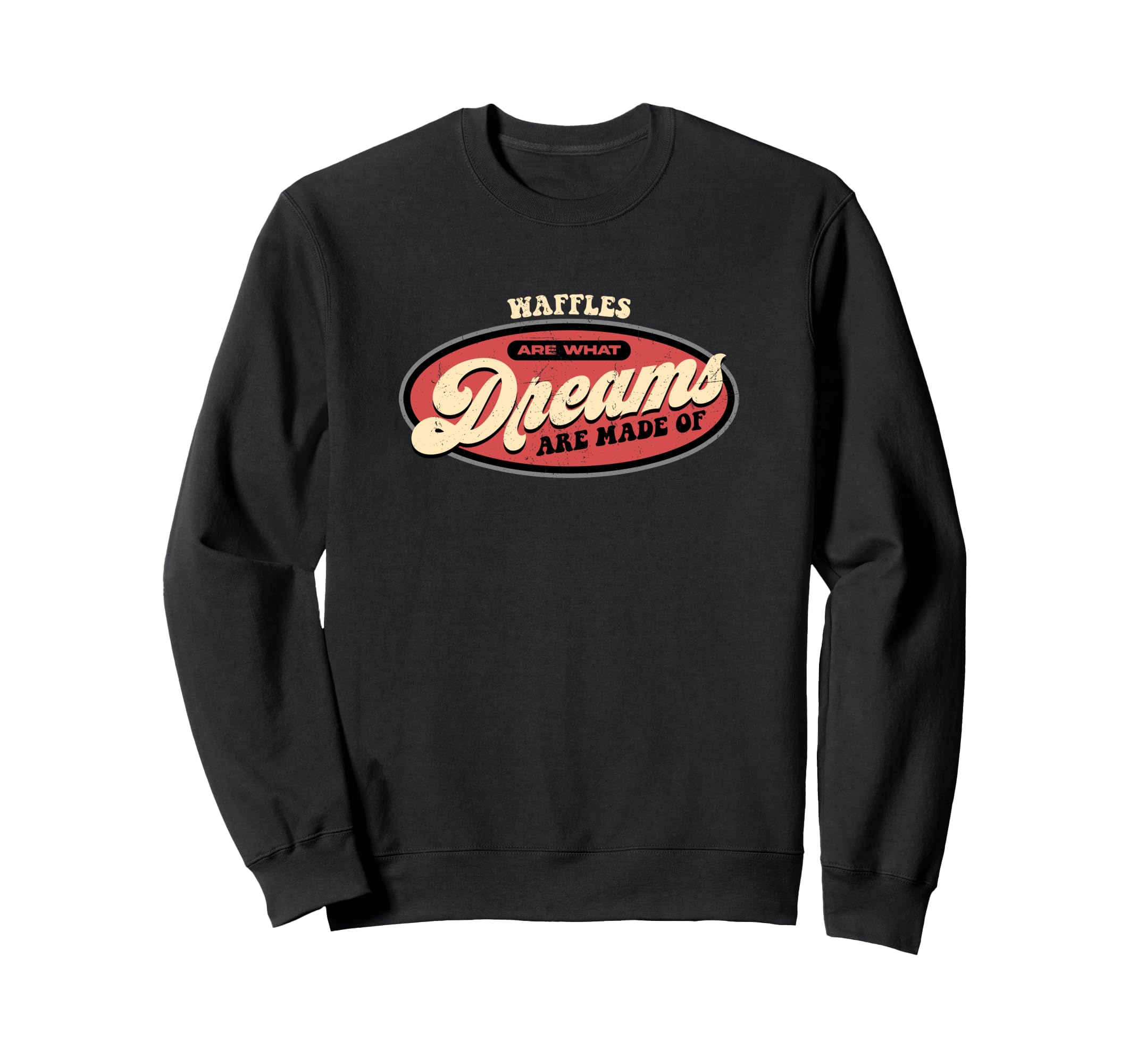 Waffles Dreams Breakfast Typography Sweatshirt - Novelty Apparel Unisex - T-Shirt, Sweatshirt, Hoodie