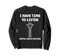 Brain Illness I Have Time To Sweatshirt - Streetwear Style Men Women - T-Shirt, Sweatshirt, Hoodie
