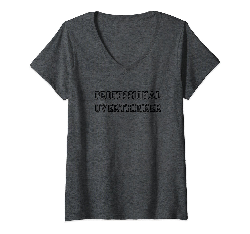 Womens Professional Overthinker V T-Shirt - Custom Art Print for Adults - T-Shirt, Sweatshirt, Hoodie