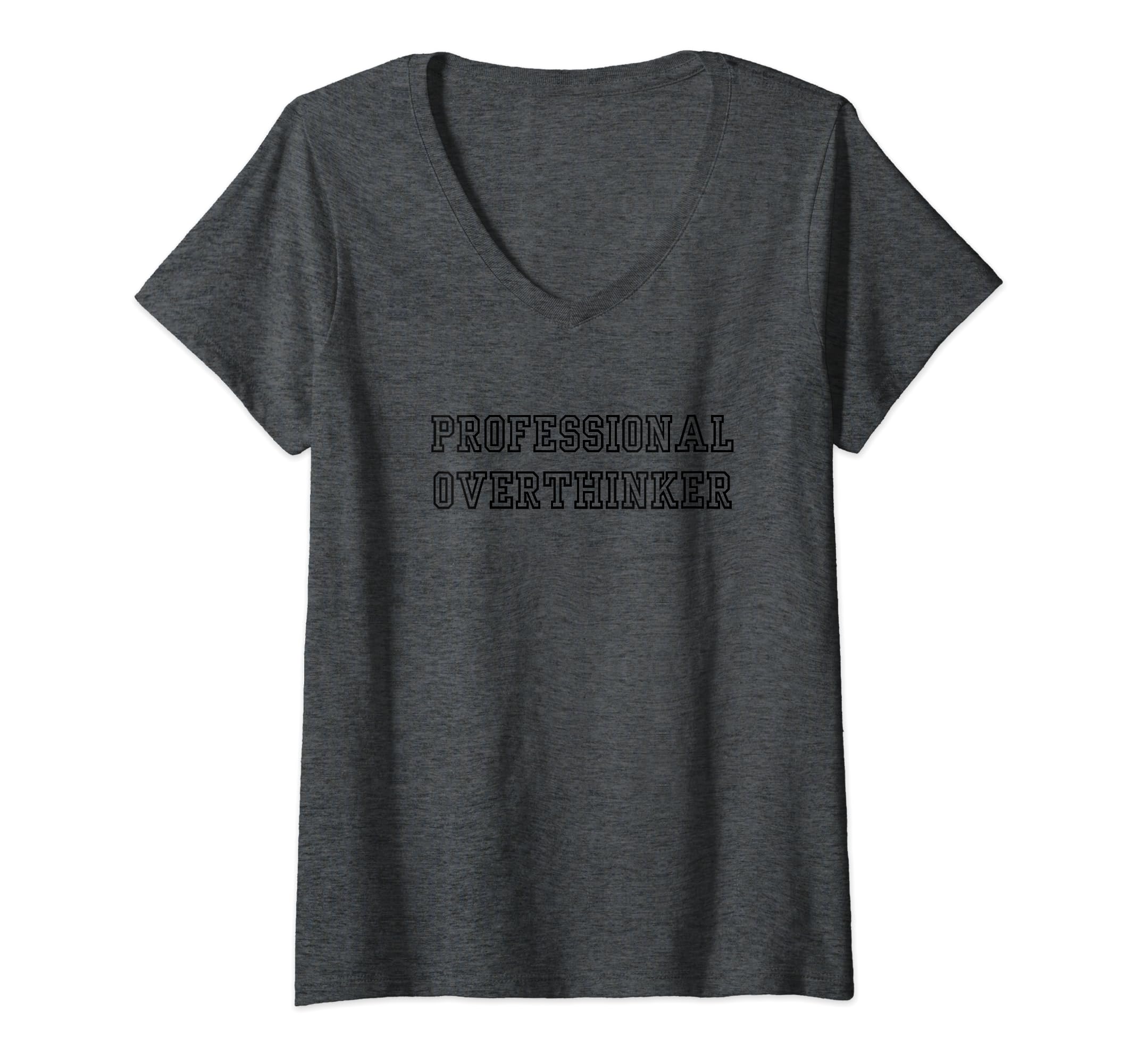 Womens Professional Overthinker V T-Shirt - Custom Art Print for Adults - T-Shirt, Sweatshirt, Hoodie