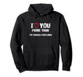 I Love You More Than My Postcards Hoodie - Graphic Print for Adults - T-Shirt, Sweatshirt, Hoodie