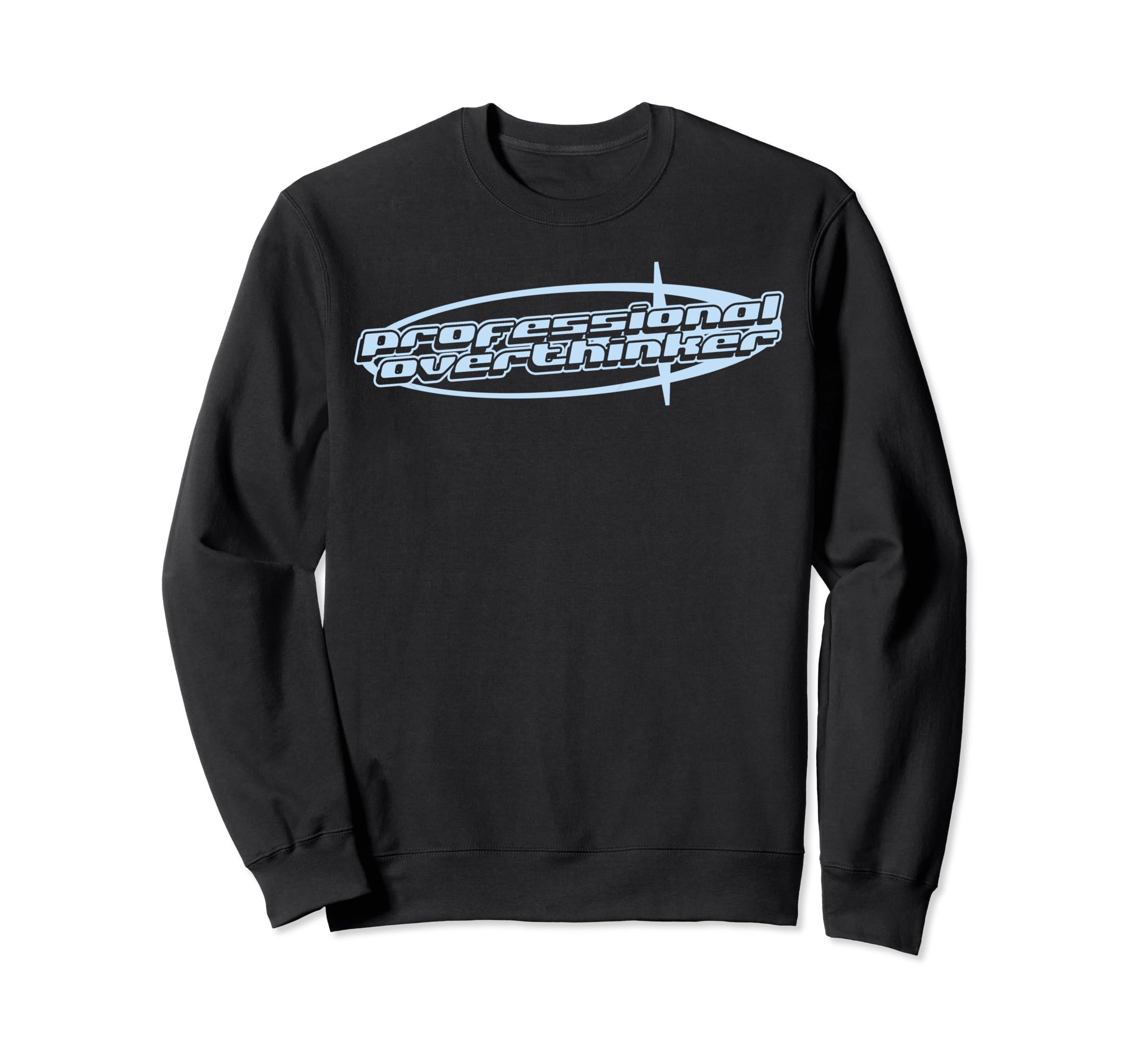 Professional Overthinker Joke Funny Y2K Sweatshirt - Trendy Graphic Unisex - T-Shirt, Sweatshirt, Hoodie