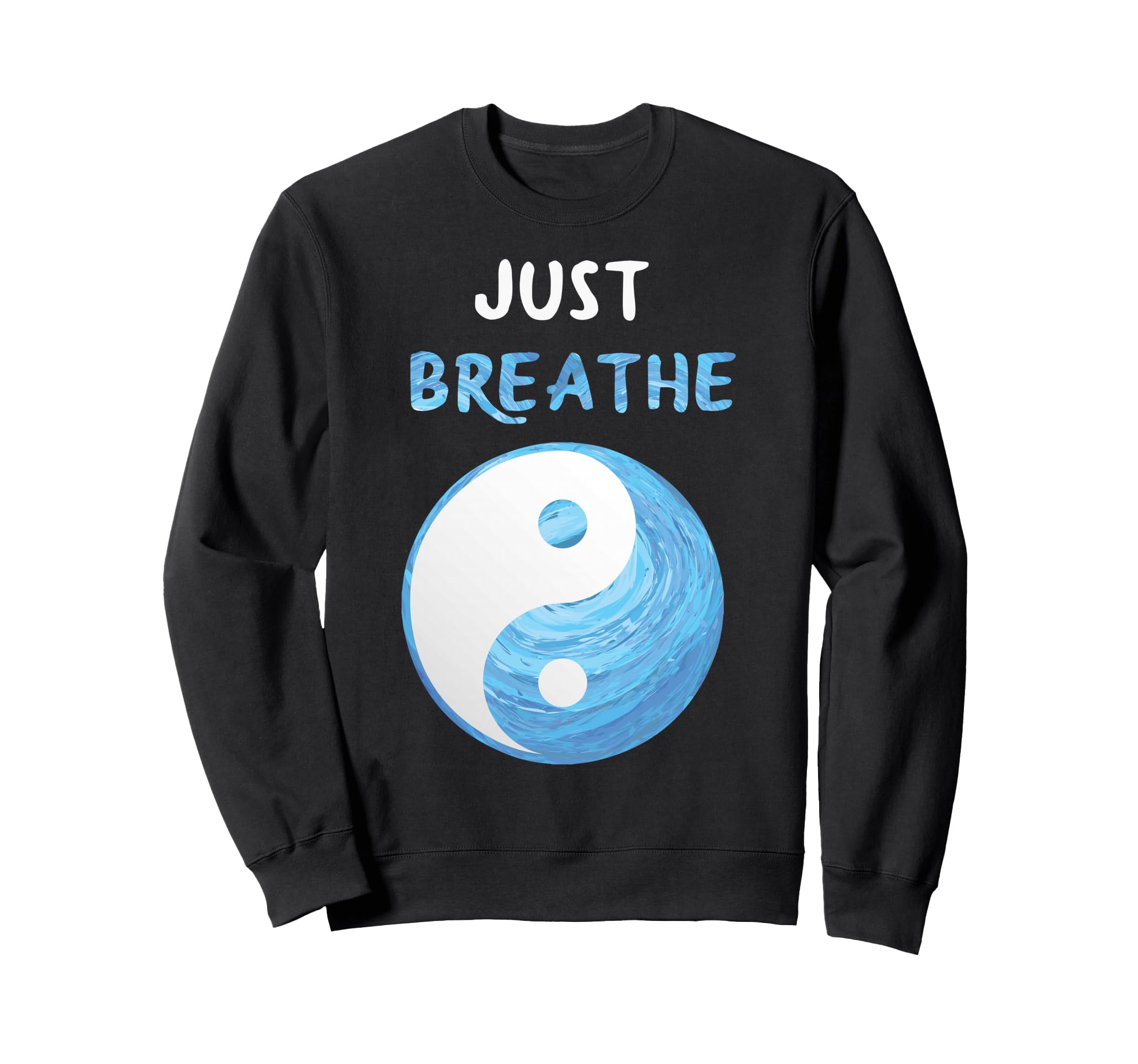 Jin Jang Yoga Just Breathe Meditation Sweatshirt - Novelty Apparel Unisex - T-Shirt, Sweatshirt, Hoodie