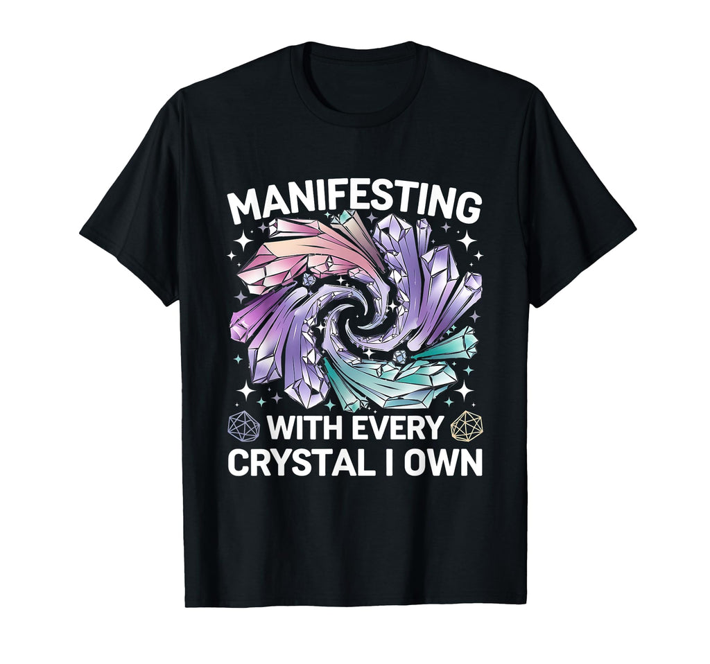 Manifesting Energy Every Crystal I Own T-Shirt - Streetwear Style Men Women - T-Shirt, Sweatshirt, Hoodie