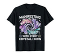Manifesting Energy Every Crystal I Own T-Shirt - Streetwear Style Men Women - T-Shirt, Sweatshirt, Hoodie