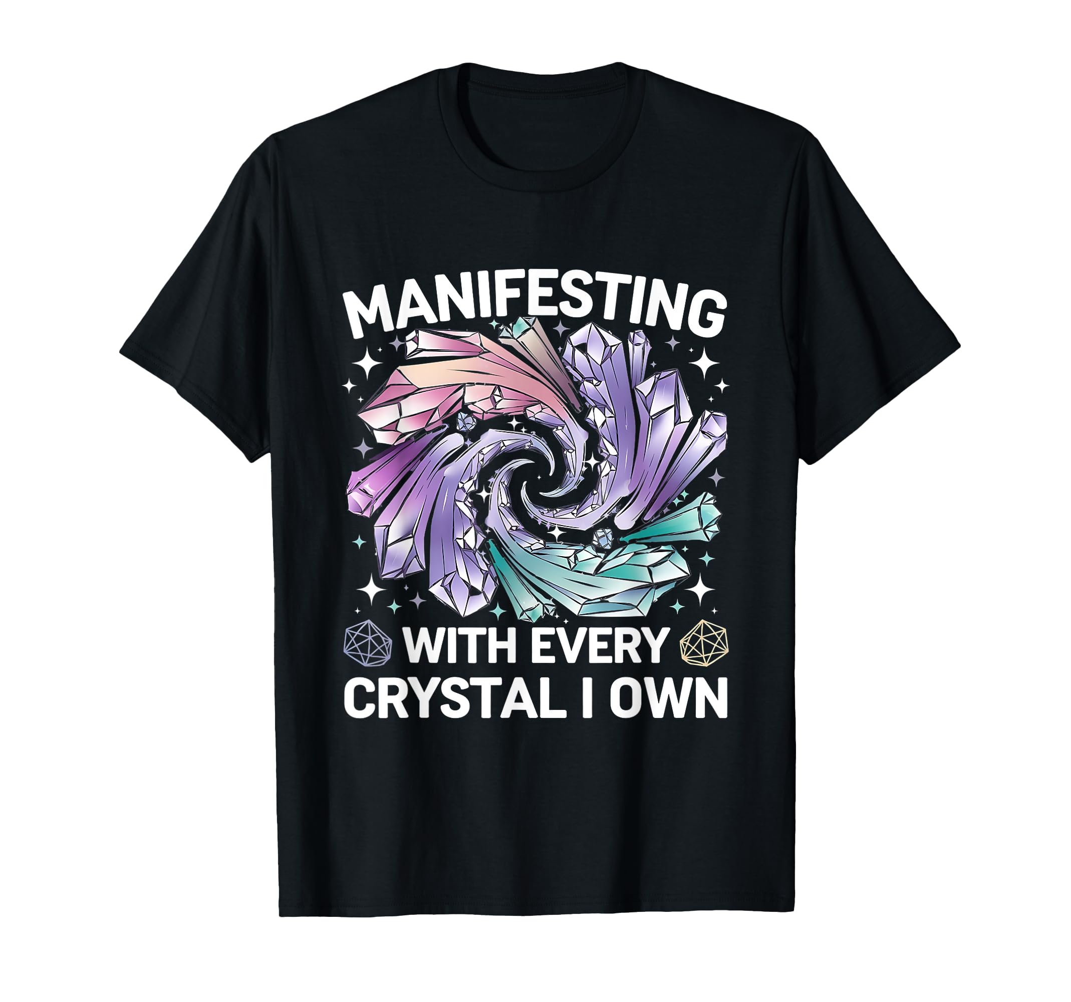 Manifesting Energy Every Crystal I Own T-Shirt - Streetwear Style Men Women - T-Shirt, Sweatshirt, Hoodie