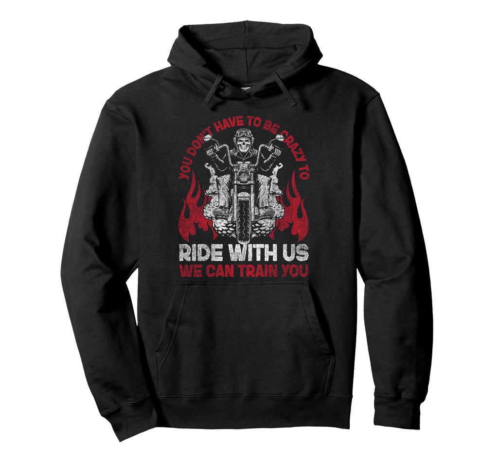 Motorcycle Biker You Dont Have To Be Hoodie - Minimalist Print for Adults - T-Shirt, Sweatshirt, Hoodie