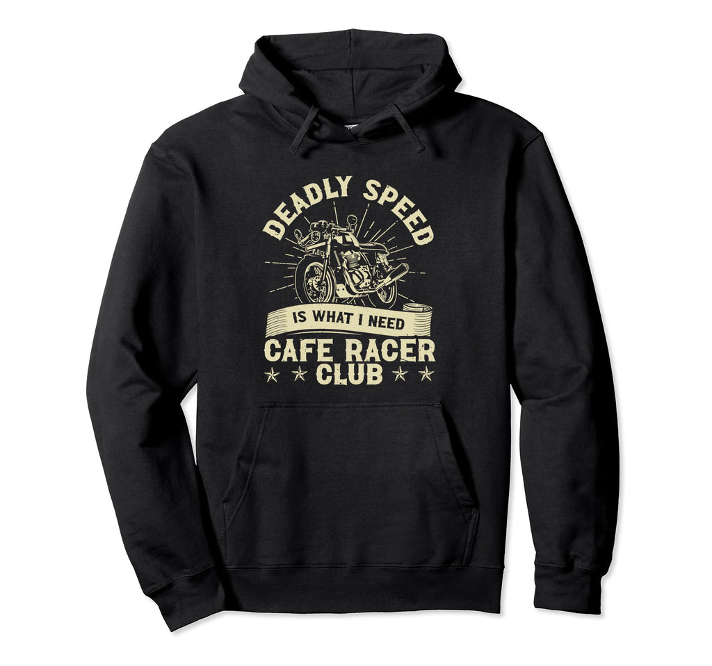 Deadly Speed Is What I Need Cafe Racer Hoodie - Minimalist Print Unisex - T-Shirt, Sweatshirt, Hoodie