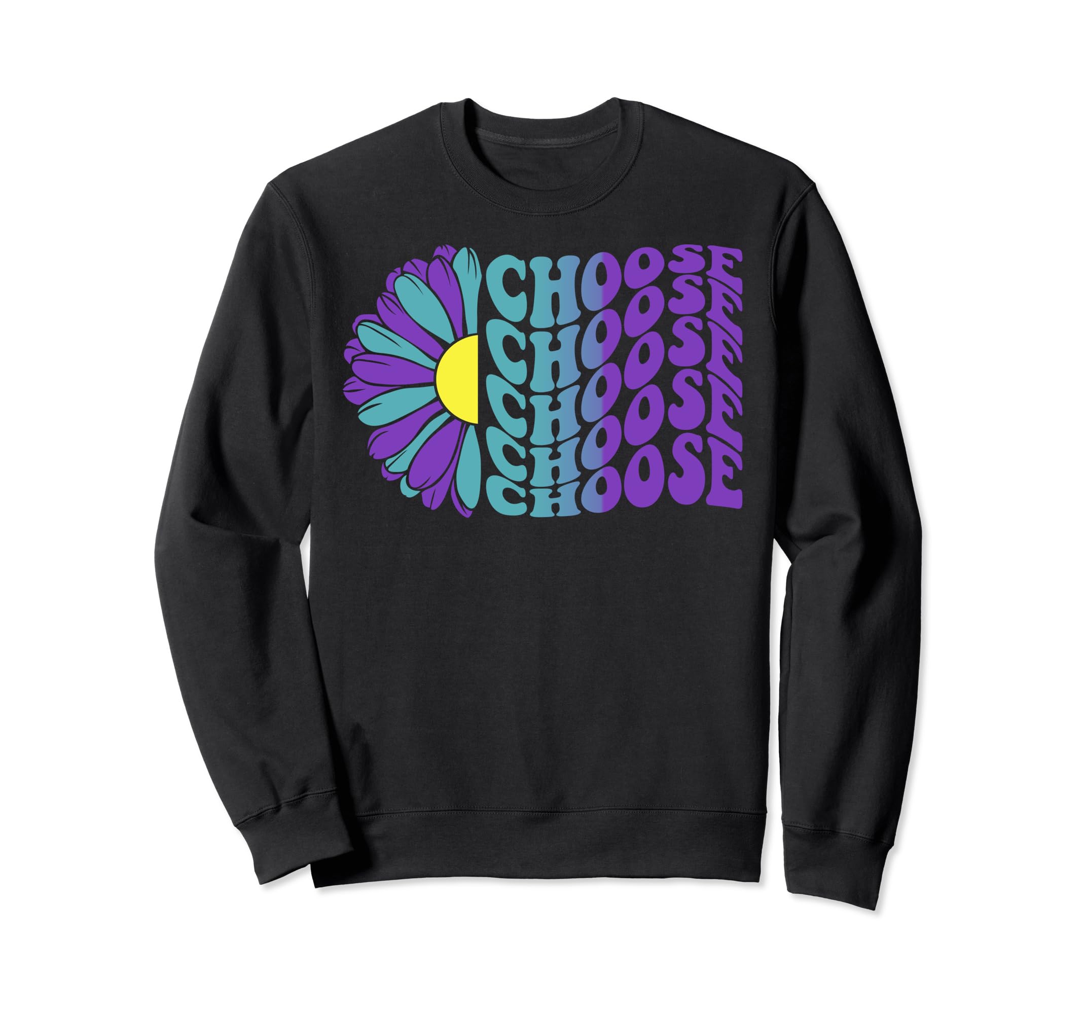 Choose Mental Health Awareness Sweatshirt - Custom Art Print Unisex - T-Shirt, Sweatshirt, Hoodie