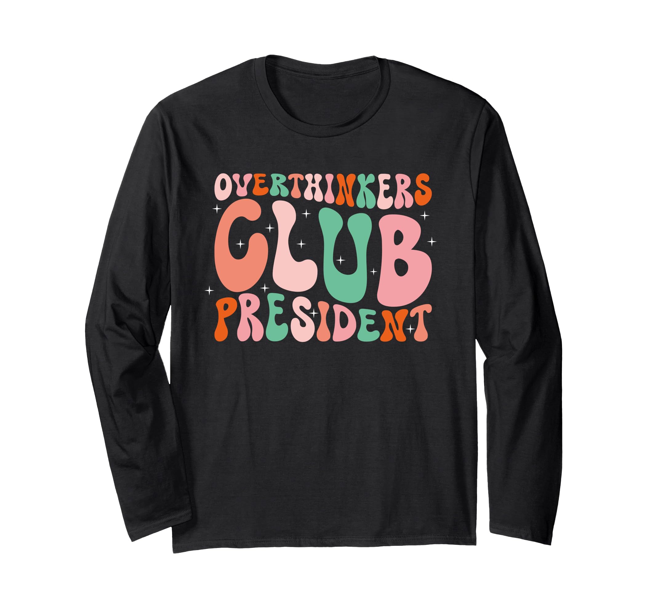 Overthinkers Club President Funny Groovy T-Shirt - Novelty Apparel Unisex - T-Shirt, Sweatshirt, Hoodie