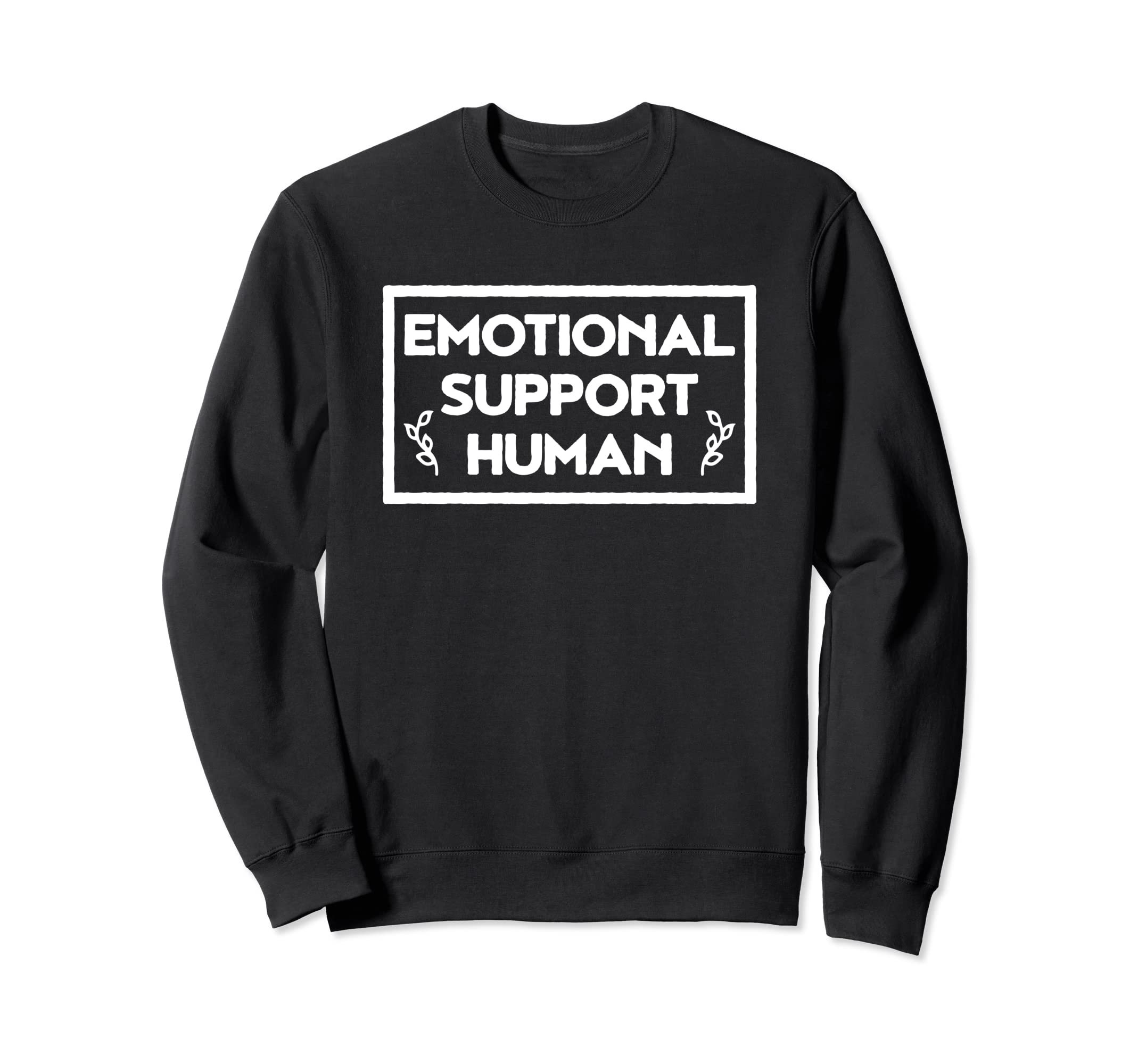 Emotional Support Human Sweatshirt - Minimalist Print Men Women - T-Shirt, Sweatshirt, Hoodie