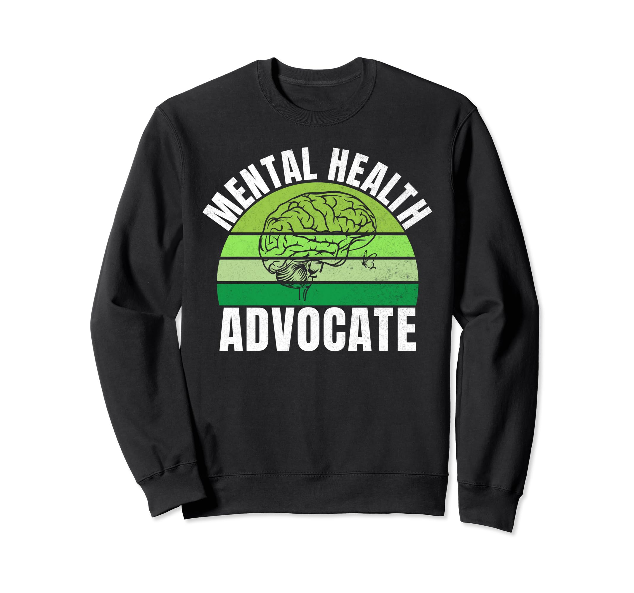 Mental Health Advocate Mental Sweatshirt - Fun Novelty Design Men Women - T-Shirt, Sweatshirt, Hoodie