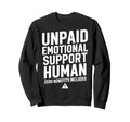 Unpaid Emotional Support Human Sweatshirt - Casual Everyday Wear Unisex - T-Shirt, Sweatshirt, Hoodie