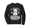 Im My Dogs Emotional Support Human Sweatshirt - Streetwear Style Unisex - T-Shirt, Sweatshirt, Hoodie
