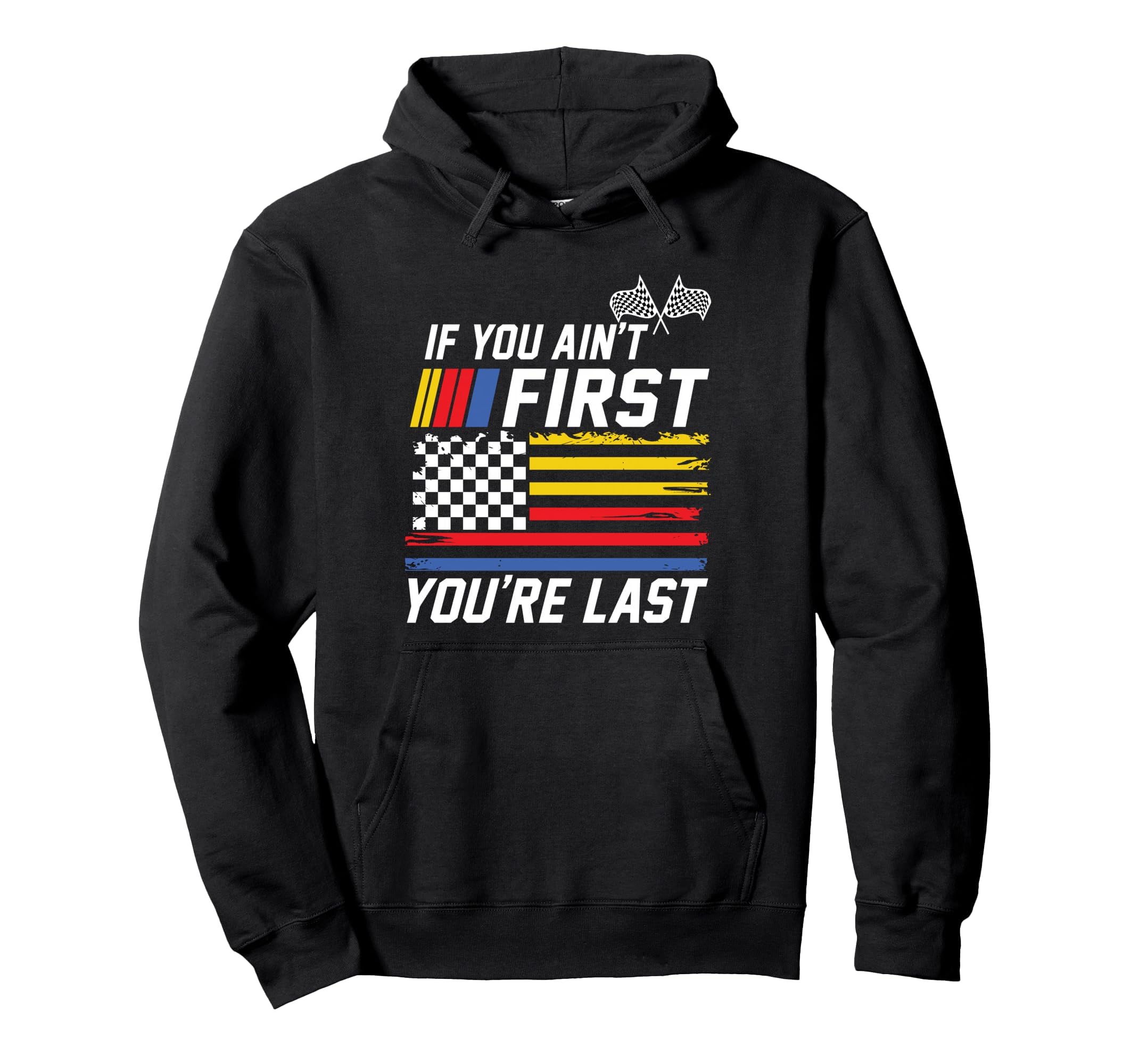 If You Aint First You Are Last Stock Hoodie - Fun Novelty Design Men Women - T-Shirt, Sweatshirt, Hoodie