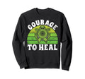 Courage To Heal Mental Health Sweatshirt - Aesthetic Graphic Men Women - T-Shirt, Sweatshirt, Hoodie