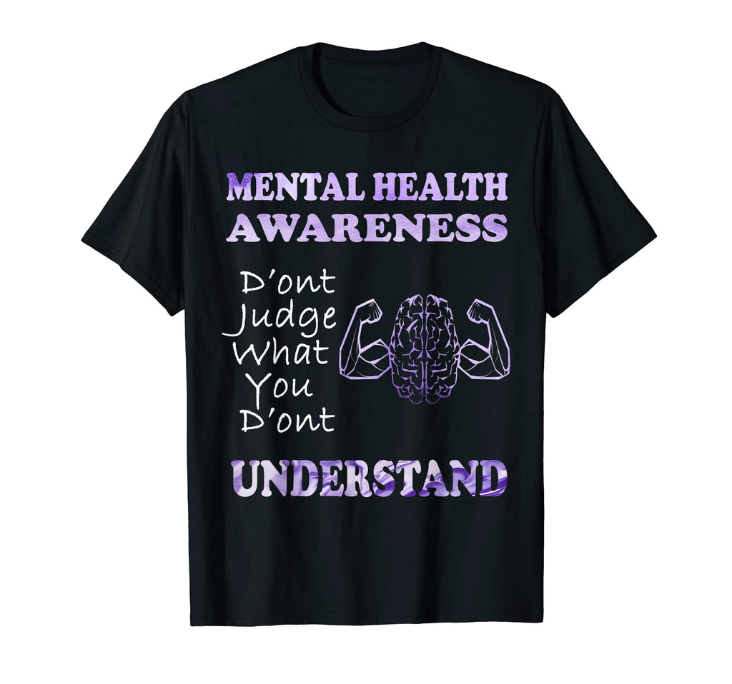 Dont Judge What You Dont Understand Mental T-Shirt - Unique Graphic Unisex - T-Shirt, Sweatshirt, Hoodie