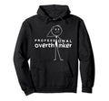Professional Overthinker Funny Hoodie - Fun Novelty Design for Adults - T-Shirt, Sweatshirt, Hoodie