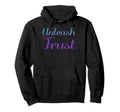 Unleash Trust Mental Health Awareness Hoodie - Unique Graphic Unisex - T-Shirt, Sweatshirt, Hoodie