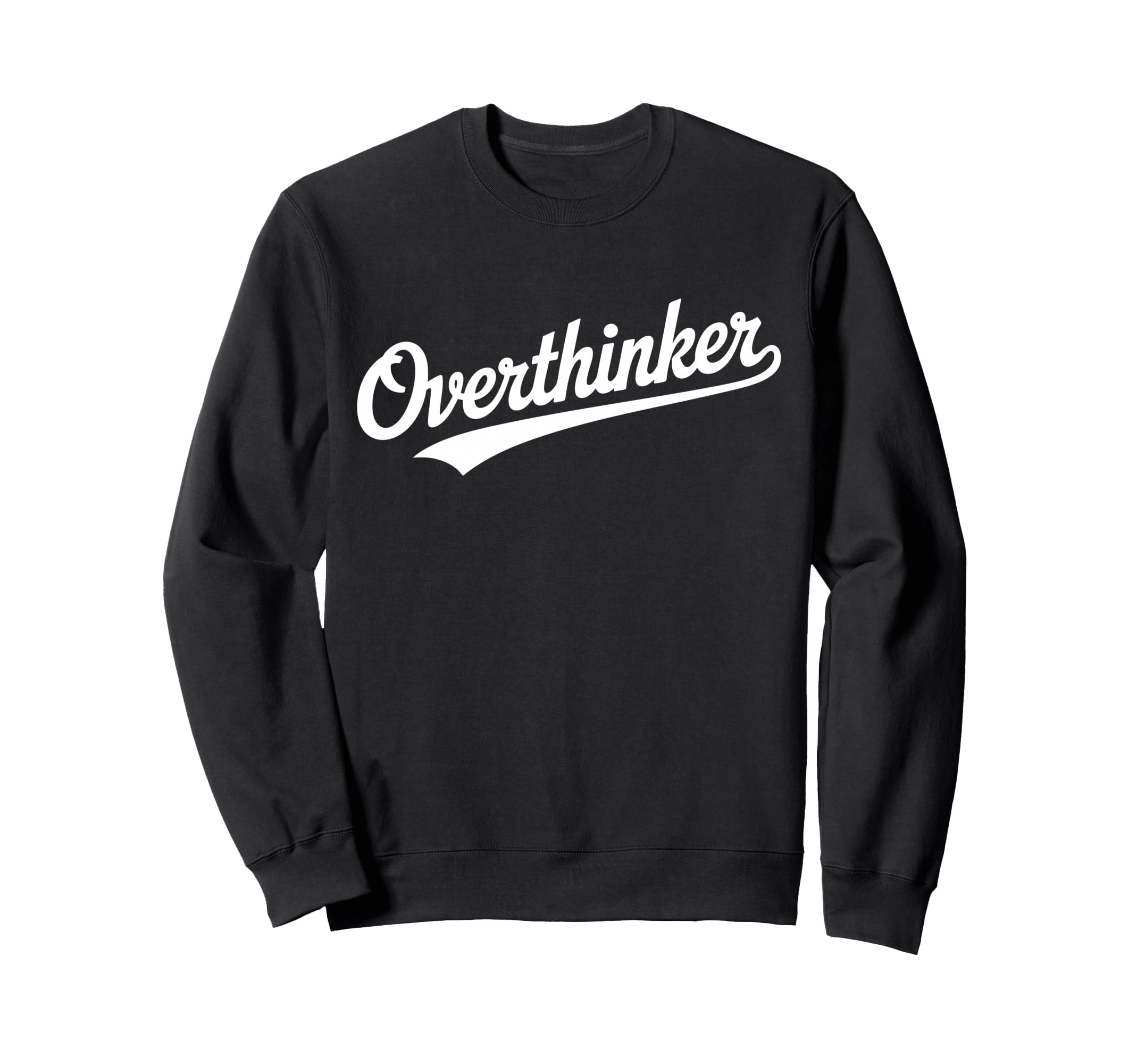 Overthinker Typography Relatable Sweatshirt - Minimalist Print Men Women - T-Shirt, Sweatshirt, Hoodie