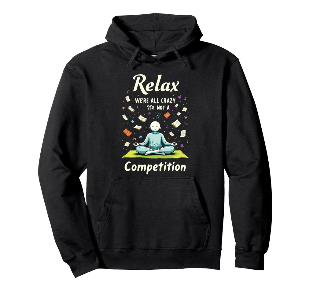 Relax Were All Crazy Its Not Hoodie - Aesthetic Graphic for Adults - T-Shirt, Sweatshirt, Hoodie