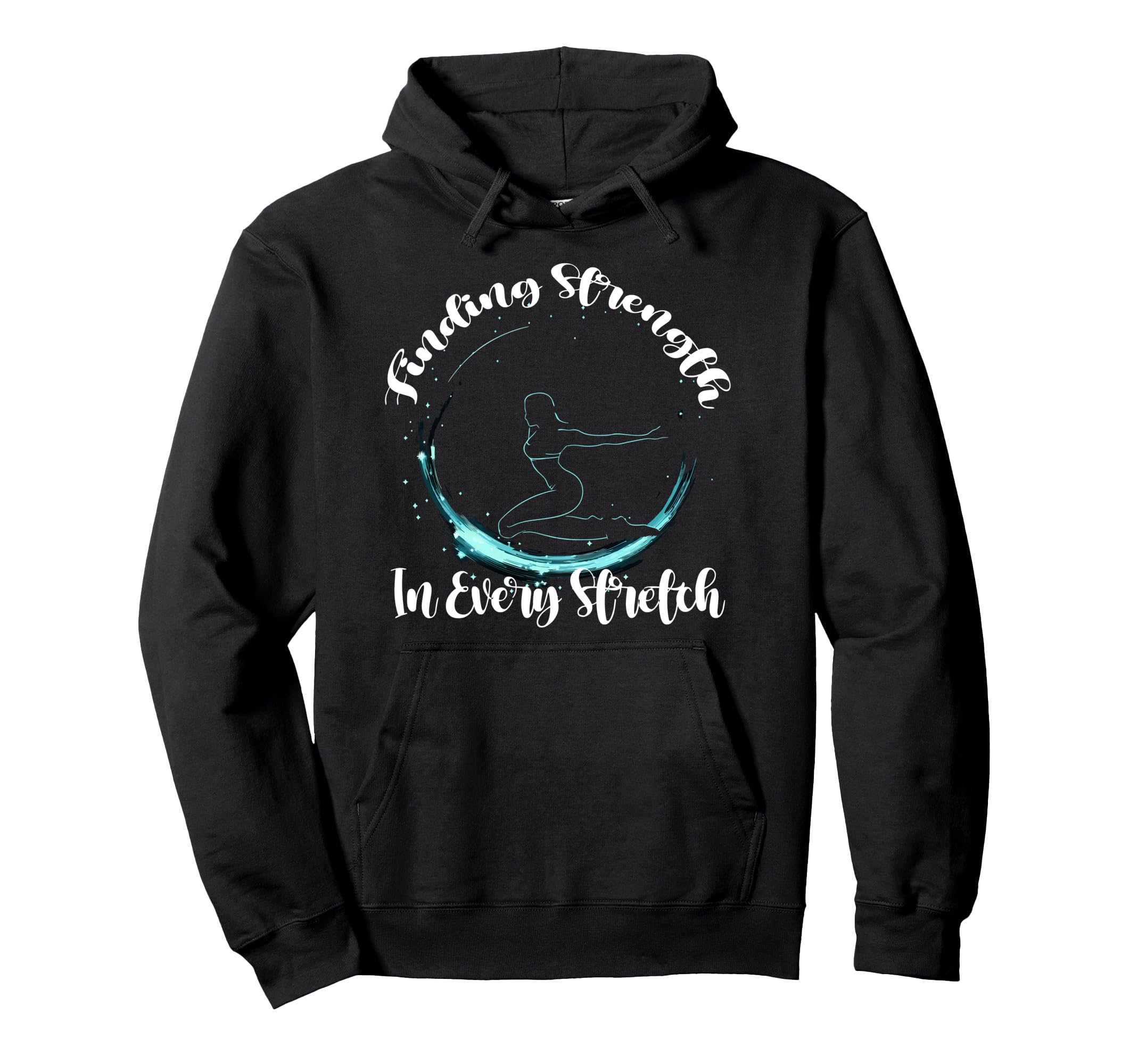 Finding Strength Every Stretch Hoodie - Casual Everyday Wear Men Women - T-Shirt, Sweatshirt, Hoodie