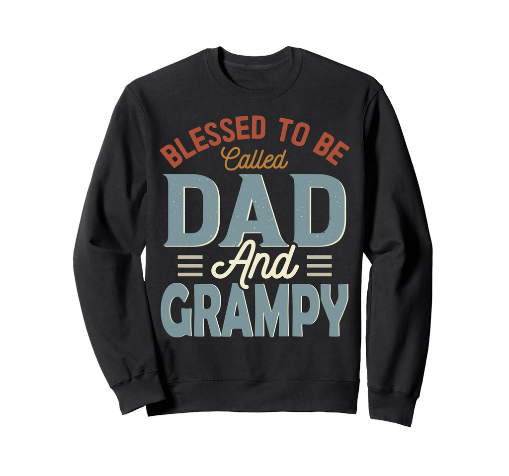 Blessed To Be Called Dad And Grampy Sweatshirt - Fun Novelty Design Unisex - T-Shirt, Sweatshirt, Hoodie