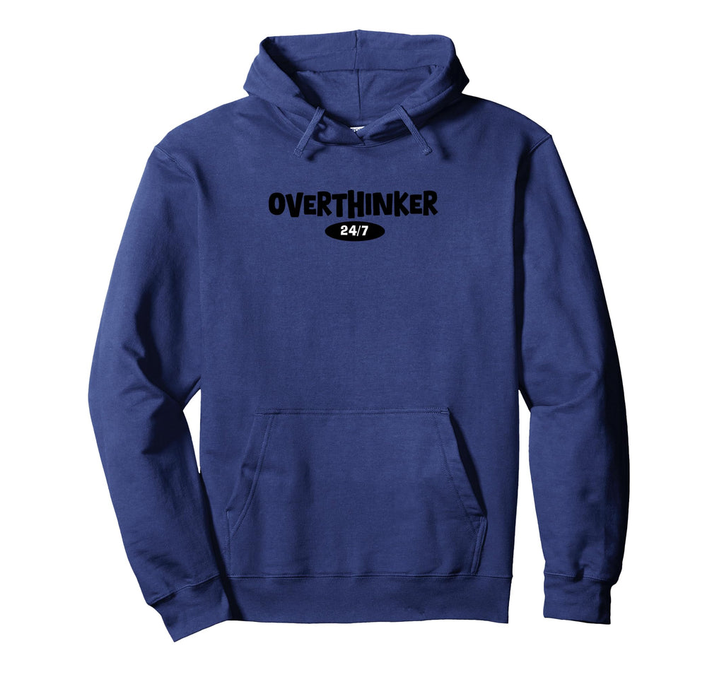Overthinker 24 7 Let Me Overthink This Hoodie - Graphic Print for Adults - T-Shirt, Sweatshirt, Hoodie