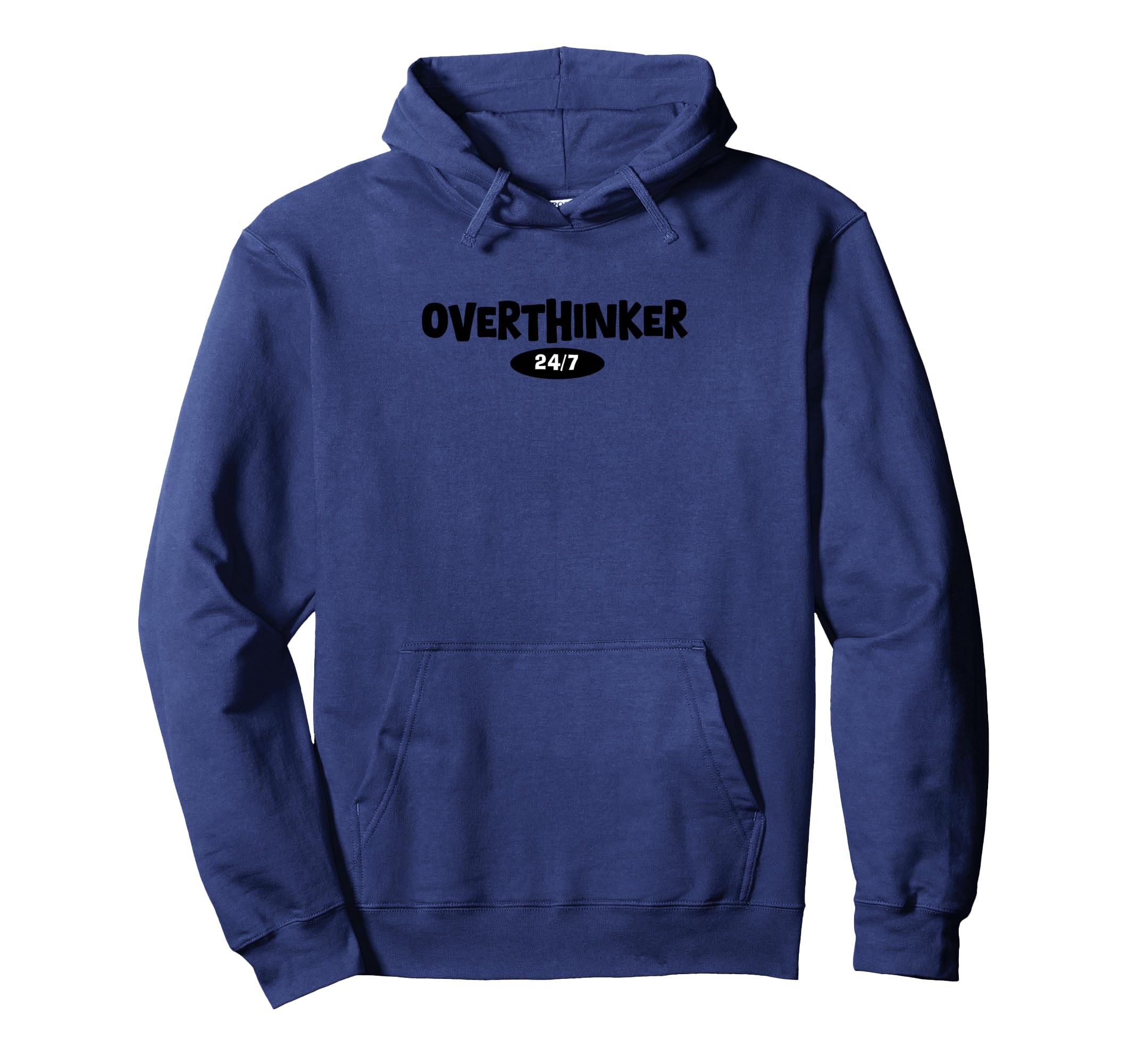 Overthinker 24 7 Let Me Overthink This Hoodie - Graphic Print for Adults - T-Shirt, Sweatshirt, Hoodie