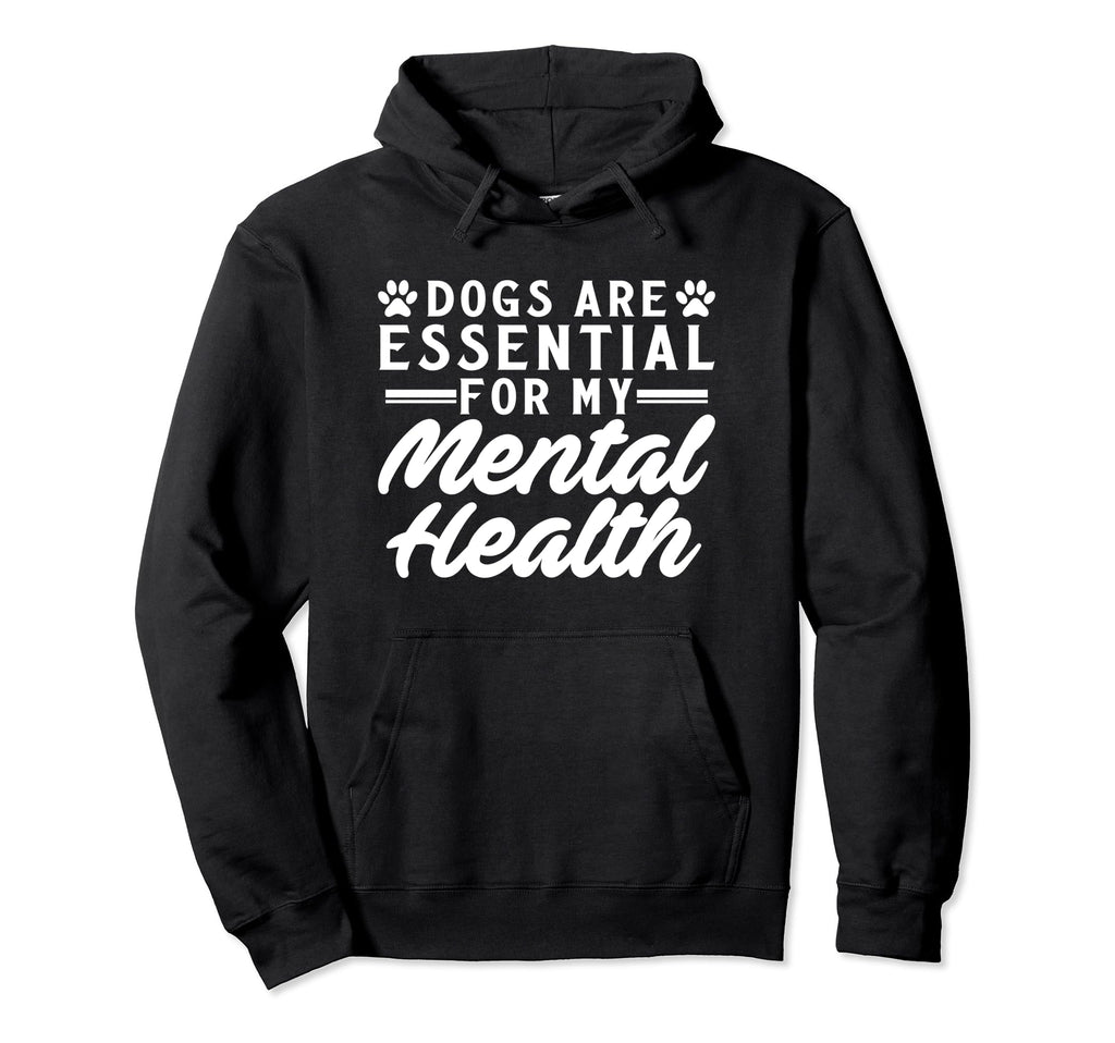 Dogs Are My Mental Health Hoodie - Fun Novelty Design for Adults - T-Shirt, Sweatshirt, Hoodie