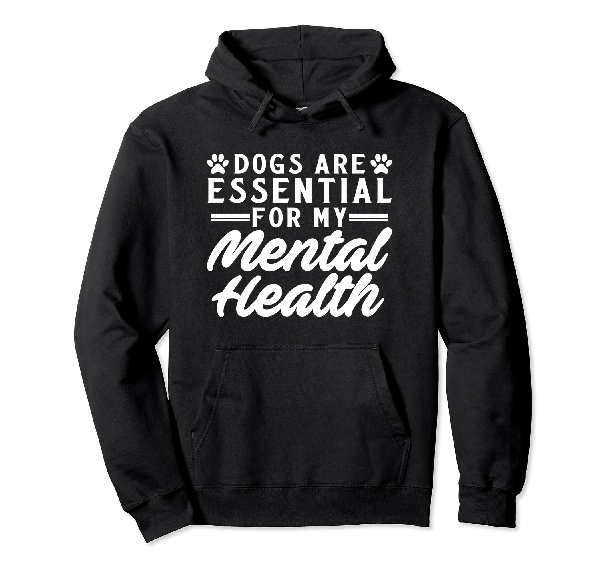 Dogs Are My Mental Health Hoodie - Fun Novelty Design for Adults - T-Shirt, Sweatshirt, Hoodie