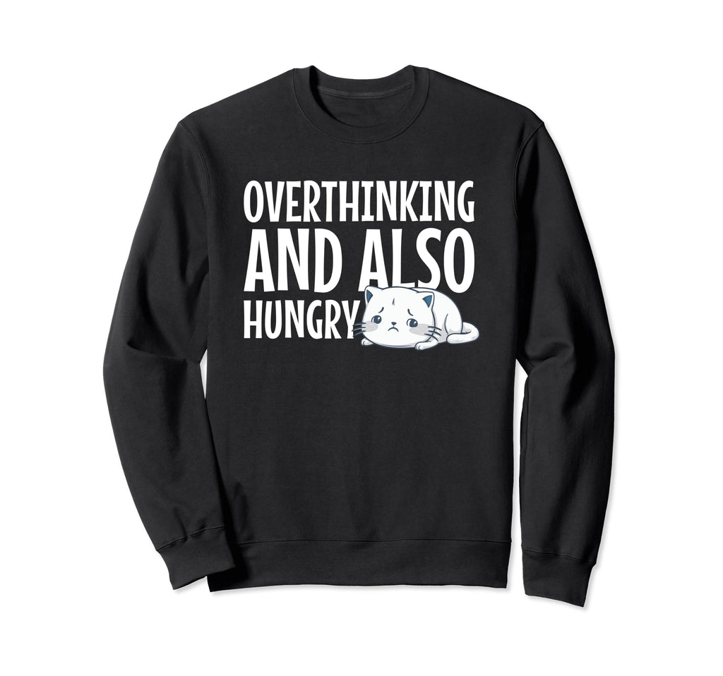 Hungry Overthinker Food Anxiety Hoodie - Streetwear Style Men Women - T-Shirt, Sweatshirt, Hoodie