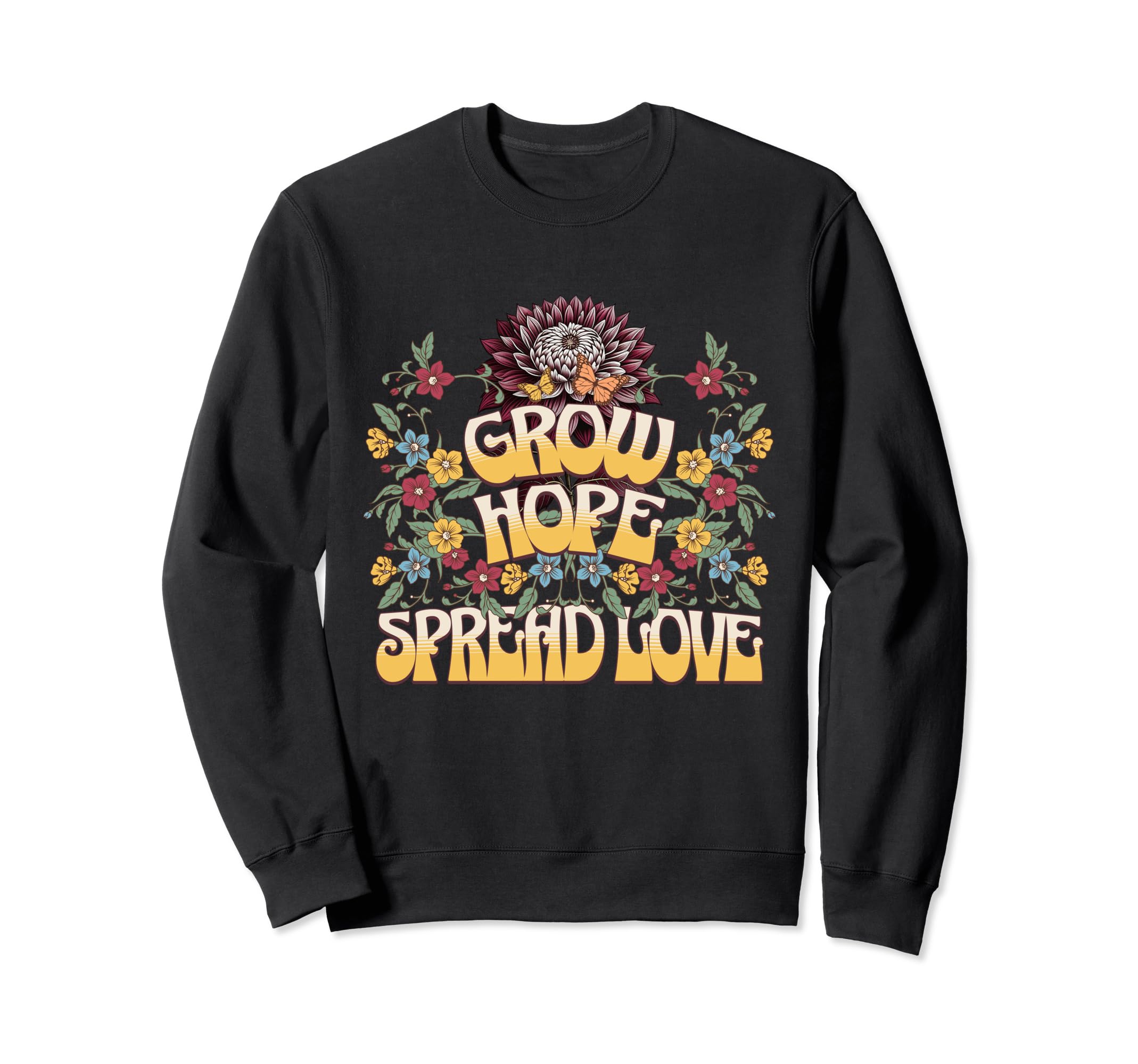 Grow Hope Spread Love Wildflower Sweatshirt - Unique Graphic Men Women - T-Shirt, Sweatshirt, Hoodie