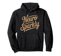 Neuro Sparkly Funny Neurodiverse Adhd Hoodie - Streetwear Style Men Women - T-Shirt, Sweatshirt, Hoodie
