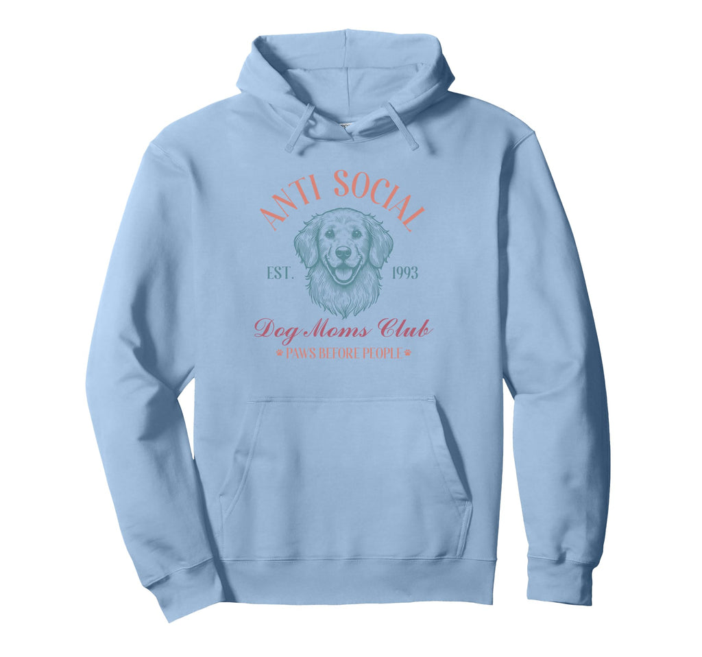 Antisocial Dog Moms Club Funny Dog Hoodie - Casual Everyday Wear Unisex - T-Shirt, Sweatshirt, Hoodie