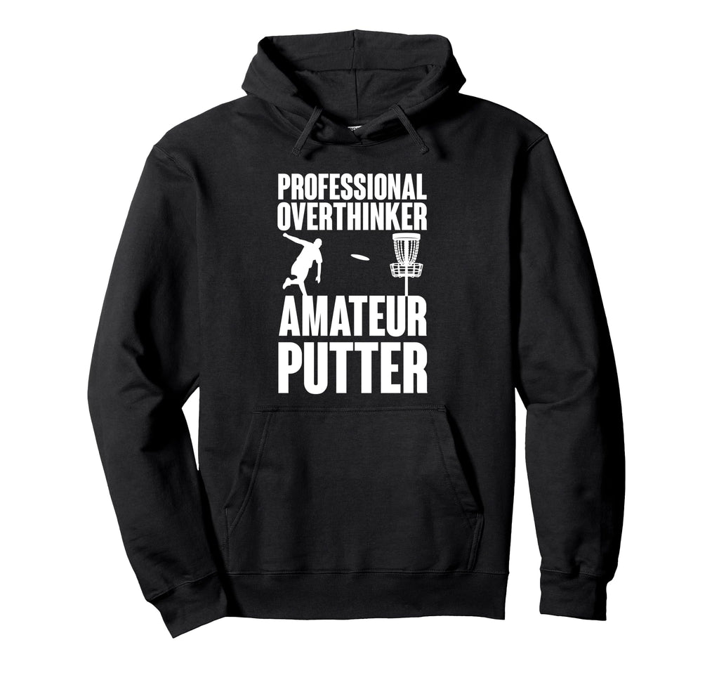 Professional Overthinker Amateur Putter Hoodie - Fun Novelty Design Unisex - T-Shirt, Sweatshirt, Hoodie