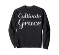 Cultivate Grace Mental Health Sweatshirt - Unique Graphic for Adults - T-Shirt, Sweatshirt, Hoodie