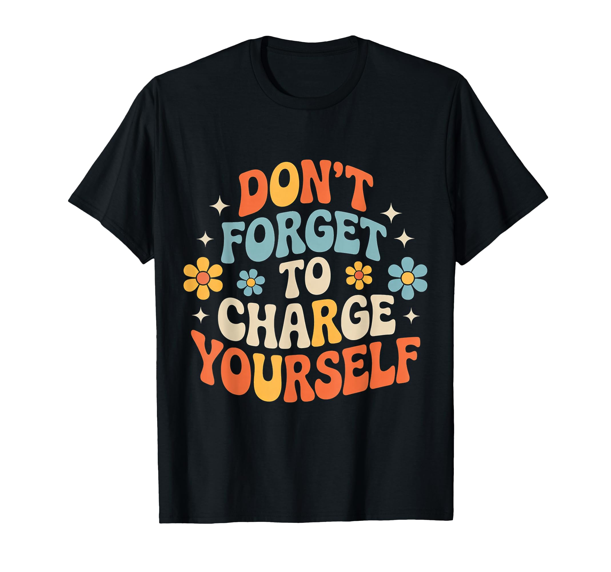 Dont Forget To Charge Yourself Self T-Shirt - Aesthetic Graphic Men Women - T-Shirt, Sweatshirt, Hoodie