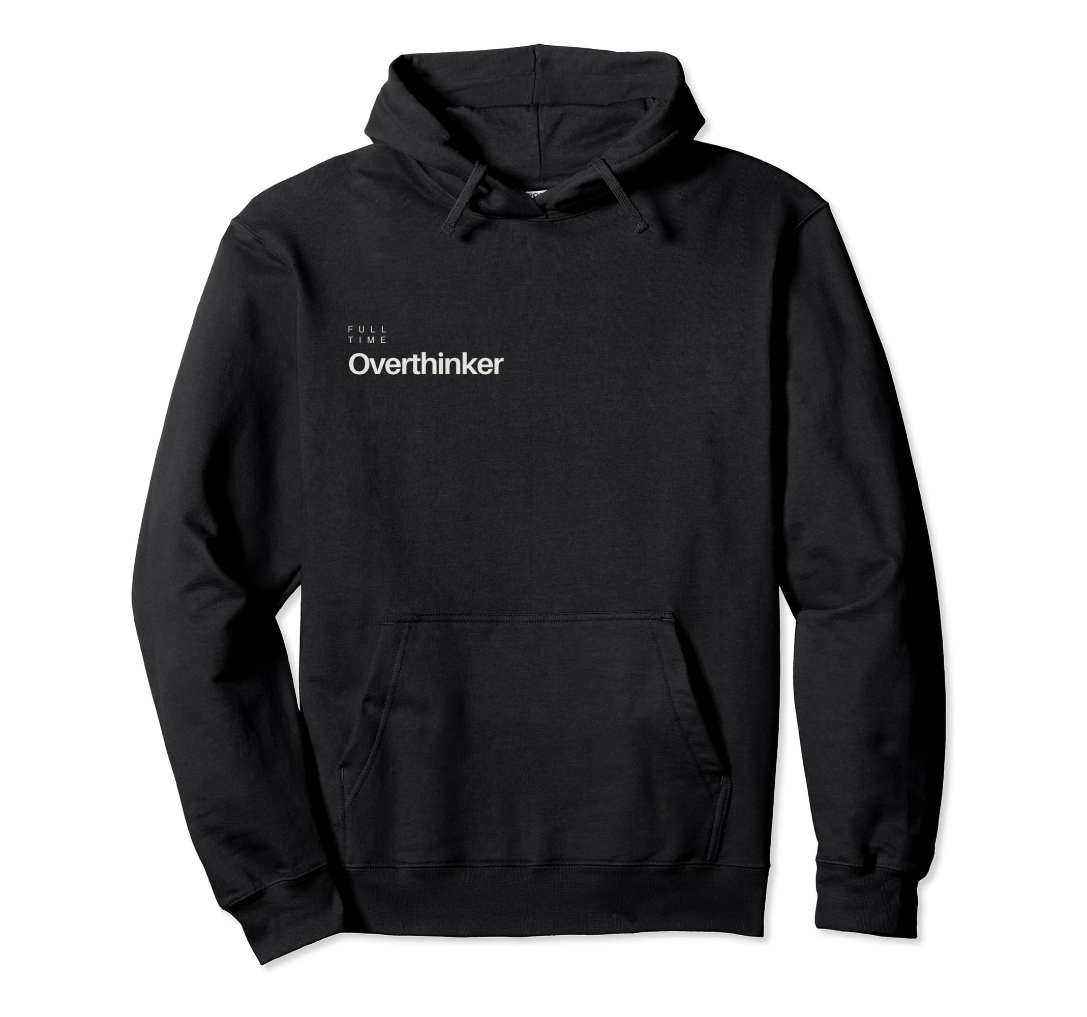 Full Time Overthinker Hoodie - Novelty Apparel Unisex - T-Shirt, Sweatshirt, Hoodie